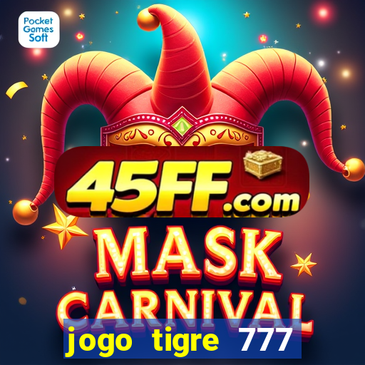 jogo tigre 777 como jogar